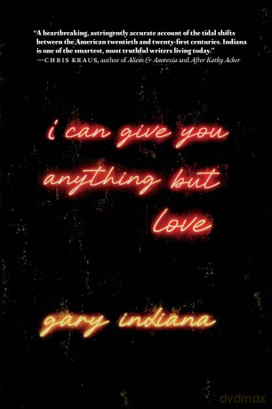I Can Give You Anything But Love - Gary Indiana [KSIĄŻKA]