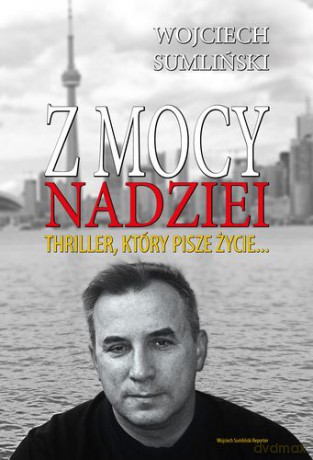 Z Mocy Nadziei - Wojciech Sumliński [KSIĄŻKA]