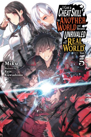 I Got a Cheat Skill in Another World and Became Unrivaled in the Real World, Too, Vol. 5 (light nove: Volume 5 (CHEAT SKILL WORLD BECAME UNRIVALED REAL NOVEL) - Miku [KSIĄŻKA]