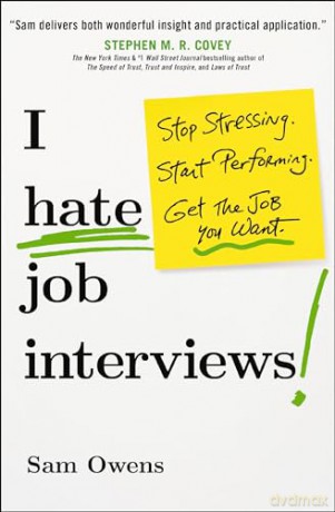 I Hate Job Interviews: Stop Stressing. Start Performing. Get the Job You Want. - Sam Owens [KSIĄŻKA]