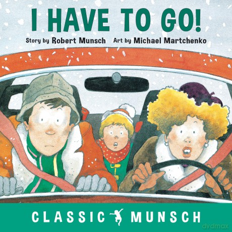 I Have to Go! (Classic Munsch) - Robert Munsch [KSIĄŻKA]