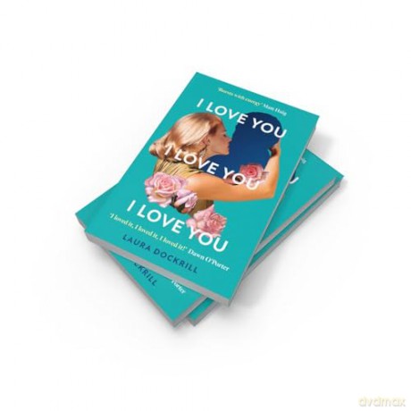 I Love You, I Love You, I Love You: The laugh-out-loud funny, nostalgic, Y2K heart-warming, heart-breaking, romantic, new novel for 2024. Perfect for fans of One Day - Laura Dockrill [KSIĄŻKA]