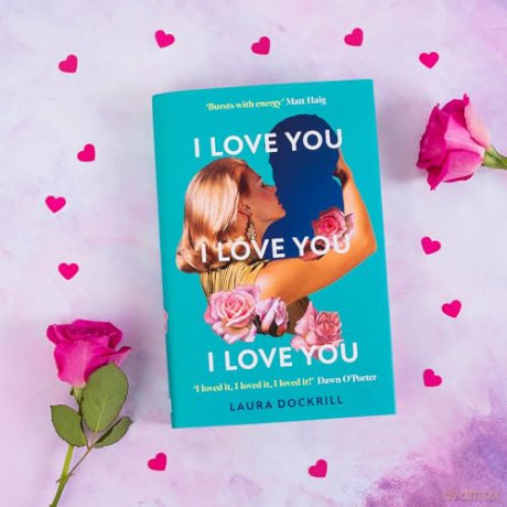 I Love You, I Love You, I Love You: The laugh-out-loud funny, nostalgic, Y2K heart-warming, heart-breaking, romantic, new novel for 2024. Perfect for fans of One Day - Laura Dockrill [KSIĄŻKA]