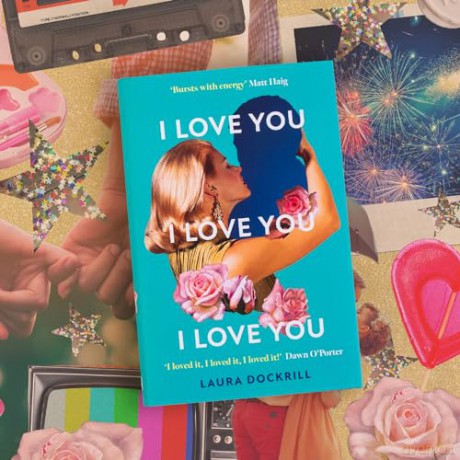 I Love You, I Love You, I Love You: The laugh-out-loud funny, nostalgic, Y2K heart-warming, heart-breaking, romantic, new novel for 2024. Perfect for fans of One Day - Laura Dockrill [KSIĄŻKA]