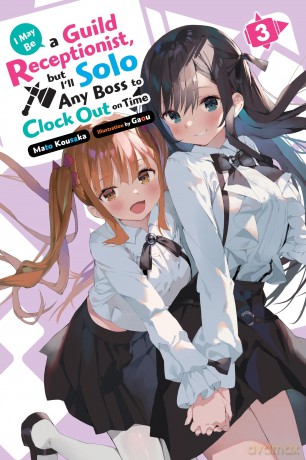 I May Be a Guild Receptionist, but I'll Solo Any Boss to Clock Out on Time, Vol. 3 (light novel): Volume 3 (MAY BE GUILD RECEPTIONIST BUT SOLO ANY BOSS LN SC) - Mato Kousaka [KSIĄŻKA]