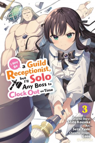 I May Be a Guild Receptionist, but I'll Solo Any Boss to Clock Out on Time, Vol. 3 (manga): Volume 3 (MAY BE GUILD RECEPTIONIST BUT CLOCK OUT ON TIME GN) - Mato Kousaka [KSIĄŻKA]