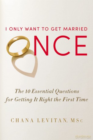 I Only Want To Get Married Once: The 10 Essential Questions for Getting it Right the First Time - Chana Levitan [KSIĄŻKA]