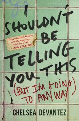 I Shouldn't Be Telling You This: (But I'm Going to Anyway) - Devantez Chelsea [KSIĄŻKA]
