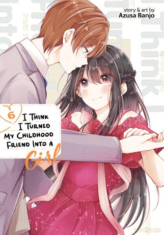 I Think I Turned My Childhood Friend Into a Girl Vol. 6 - Azusa Banjo [KOMIKS]