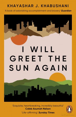 I Will Greet the Sun Again: 'Exquisite, heart-breaking, incredibly beautiful' Caleb Azumah Nelson - K J Khabushani [KSIĄŻKA]