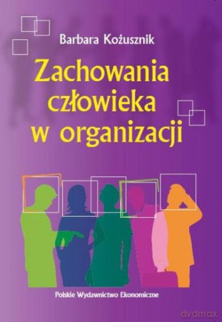 Zachowania Człowieka W Organizacji Wyd 2014 - Kożusznik Barbara [KSIĄŻKA]