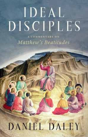 Ideal Disciples: A Commentary on Matthew's Beatitudes [KSIĄŻKA]