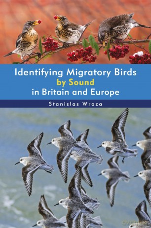 Identifying Migratory Birds by Sound in Britain and Europe (Helm Identification Guides) - Stanislas Wroza [KSIĄŻKA]