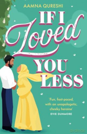 IF I LOVED YOU LESS: A modern twist on a Jane Austen classic, perfect for 2024! - Aamna Qureshi [KSIĄŻKA]