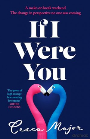 If I Were You: The new unforgettable romantic summer novel of 2024 from the queen of 'what if' love stories - Cesca Major [KSIĄŻKA]