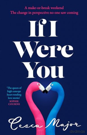If I Were You: The new unforgettable romantic summer novel of 2024 from the queen of 'what if' love stories - Cesca Major [KSIĄŻKA]