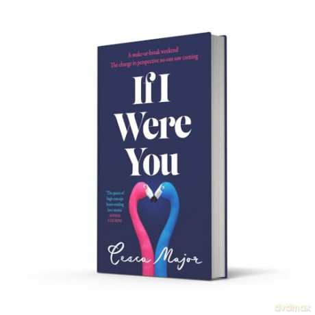 If I Were You: The new unforgettable romantic summer novel of 2024 from the queen of 'what if' love stories - Cesca Major [KSIĄŻKA]