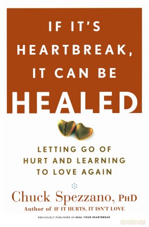 If It's Heartbreak, It Can Be Healed: Letting Go of Hurt and Learning to Love Again - Chuck Spezzano [KSIĄŻKA]