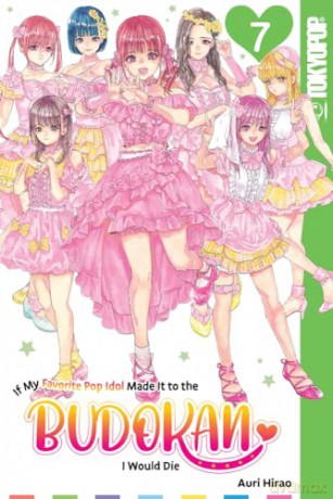 If My Favorite Pop Idol Made It to the Budokan, I Would Die, Volume 7 - Auri Hira [KSIĄŻKA]