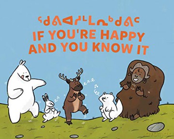 If You're Happy and You Know It: Bilingual Inuktitut and English Edition (Arvaaq Books) - Monica Ittusardjuat [KSIĄŻKA]