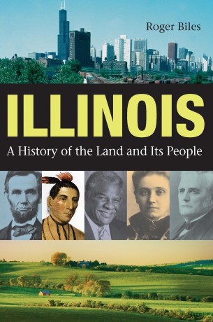 Illinois: A History of the Land and Its People - Biles [KSIĄŻKA]