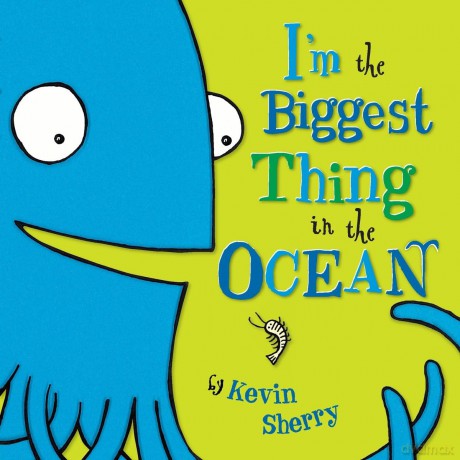 I'm the Biggest Thing in the Ocean! - Kevin Sherry [KSIĄŻKA]
