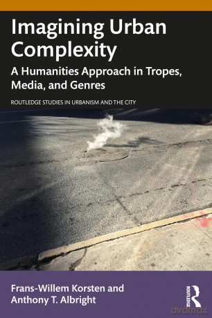 Imagining Urban Complexity: A Humanities Approach in Tropes, Media, and Genres (Routledge Studies in Urbanism and the City) - Korsten Frans-Wille [KSIĄŻKA]