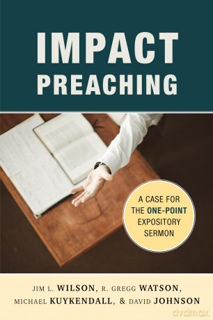 Impact Preaching: A Case for the One-Point Expository Sermon [KSIĄŻKA]