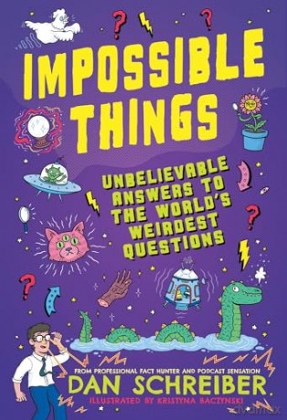 Impossible Things: The book to answer your child's most weird and wonderful questions! - Dan Schreiber [KSIĄŻKA]