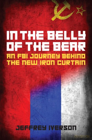 In the Belly of the Bear: An FBI Journey Behind the New Iron Curtain - Jeffrey Iverson [KSIĄŻKA]