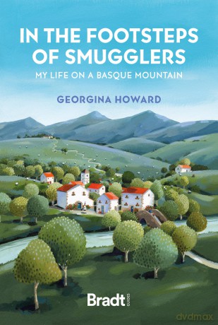 In the Footsteps of Smugglers: My Life on a Basque Mountain (Bradt Travel Guides (Travel Literature)) - Georgina Howard [KSIĄŻKA]