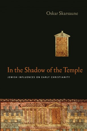 In the Shadow of the Temple: Jewish Influences on Early Christianity - Skarsaune Oskar [KSIĄŻKA]