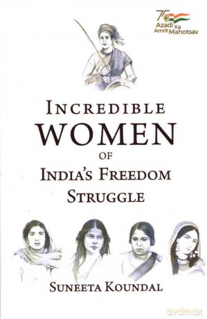 Incredible Women of India's Freedom Struggle - Suneeta Koundal [KSIĄŻKA]