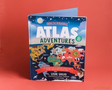 Indescribable Atlas Adventures: An Explorer's Guide to Geography, Animals, and Cultures Through God's Amazing World (Indescribable Kids) - Giglio Louie
