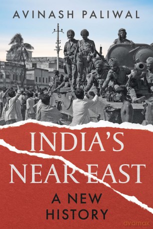 India's Near East: A New History - Avinash Paliwal [KSIĄŻKA]