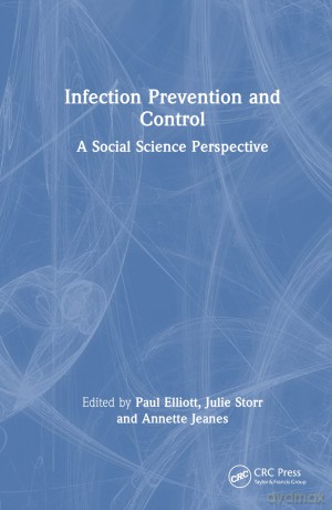 Infection Prevention and Control: A Social Science Perspective - Paul Elliott [KSIĄŻKA]