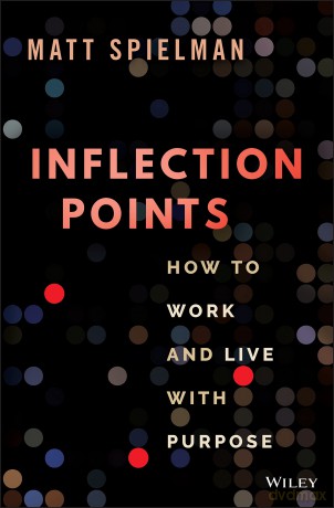 Inflection Points: How to Work and Live with Purpose [KSIĄŻKA]