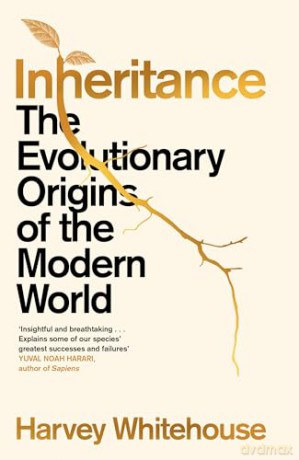 Inheritance: The Evolutionary Origins of the Modern World - Harvey Whitehouse [KSIĄŻKA]