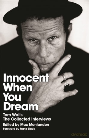 Innocent When You Dream: Tom Waits: The Collected Interviews [KSIĄŻKA]