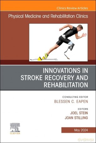 Innovations in Stroke Recovery and Rehabilitation, An Issue of Physical Medicine and Rehabilitation Clinics of North America (Volume 35-2) (The Clinics: Radiology, Volume 35-2) - Joel Stein [KSIĄŻKA]