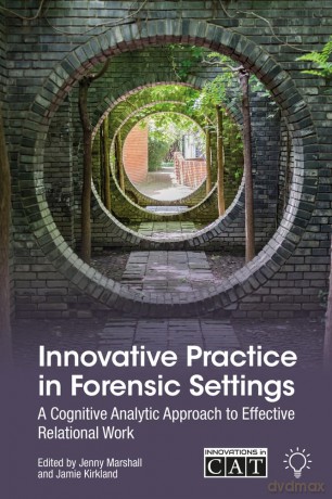 Innovative Practice in Forensic Settings: A Cognitive Analytic Approach to Effective Relational Work (Innovations in CAT) - Jenny Marshall [KSIĄŻKA]