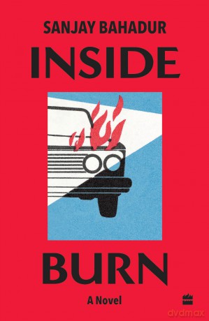 Inside Burn: A Novel - Sanjay Bahadur [KSIĄŻKA]