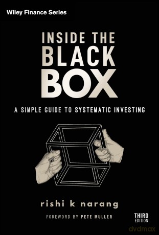 Inside the Black Box: A Simple Guide to Systematic Investing (Wiley Finance) - Rishi K Narang [KSIĄŻKA]