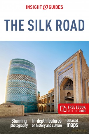 Insight Guides The Silk Road: Travel Guide with Free eBook (Insight Guides Main Series) - Guides Insight [KSIĄŻKA]