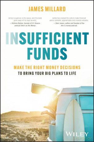 Insufficient Funds: Make the Right Money Decisions to Bring Your Big Plans to Life - James Millard [KSIĄŻKA]