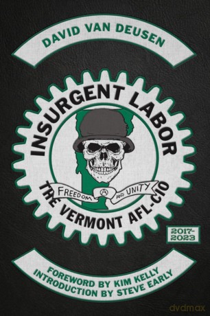 Insurgent Labor: The Vermont AFL-CIO 2017-2023 [KSIĄŻKA]