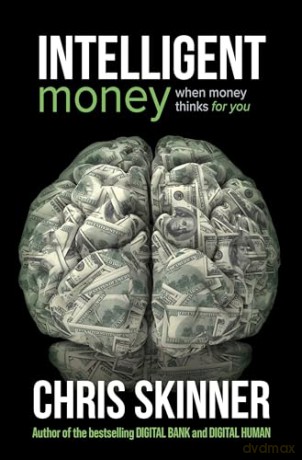 Intelligent Money: When money thinks for you - Chris Skinner [KSIĄŻKA]