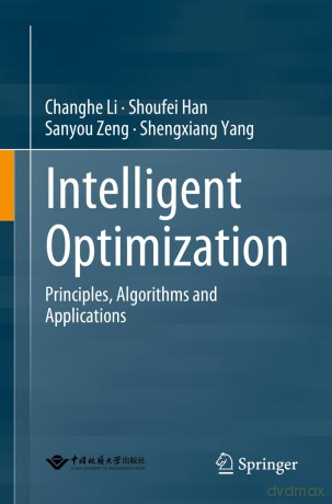 Intelligent Optimization: Principles, Algorithms and Applications - Changhe Li [KSIĄŻKA]