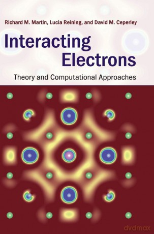 Interacting Electrons: Theory and Computational Approaches - Richard Martin [KSIĄŻKA]