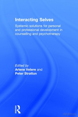 Interacting Selves: Systemic Solutions for Personal and Professional Development in Counselling and Psychotherapy - Arlene Vetere [KSIĄŻKA]